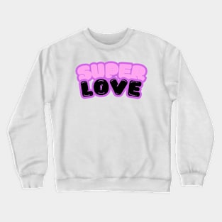 Super Love Crewneck Sweatshirt